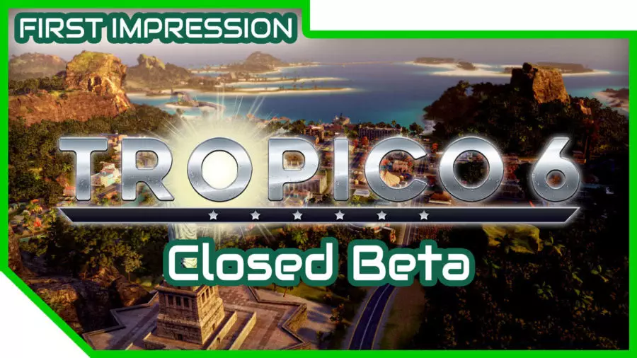 Tropico 6 Closed Beta