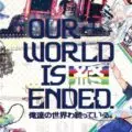 Our World is Ended Head